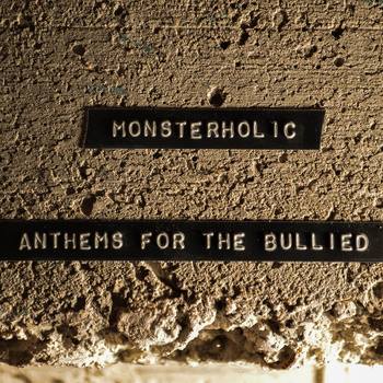 Review de Monsterholic – ‘Anthems for the Bullied’