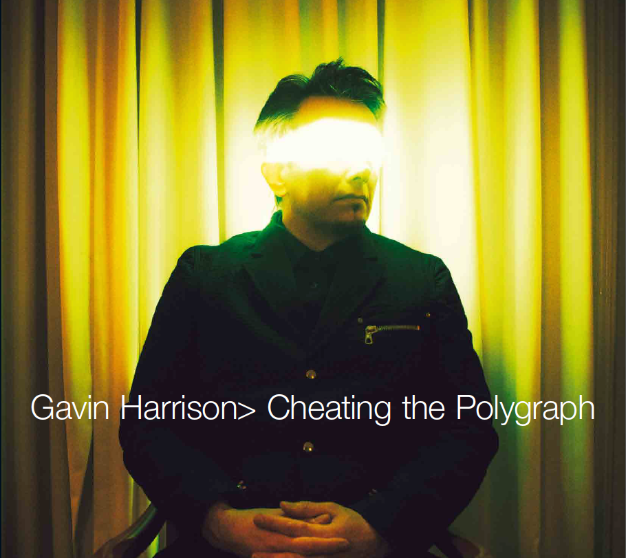 Gavin Harrison – ‘Cheating the Polygraph’
