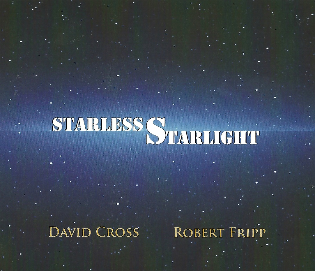Robert Fripp & David Cross – ‘Starless Starlight’ (2015)