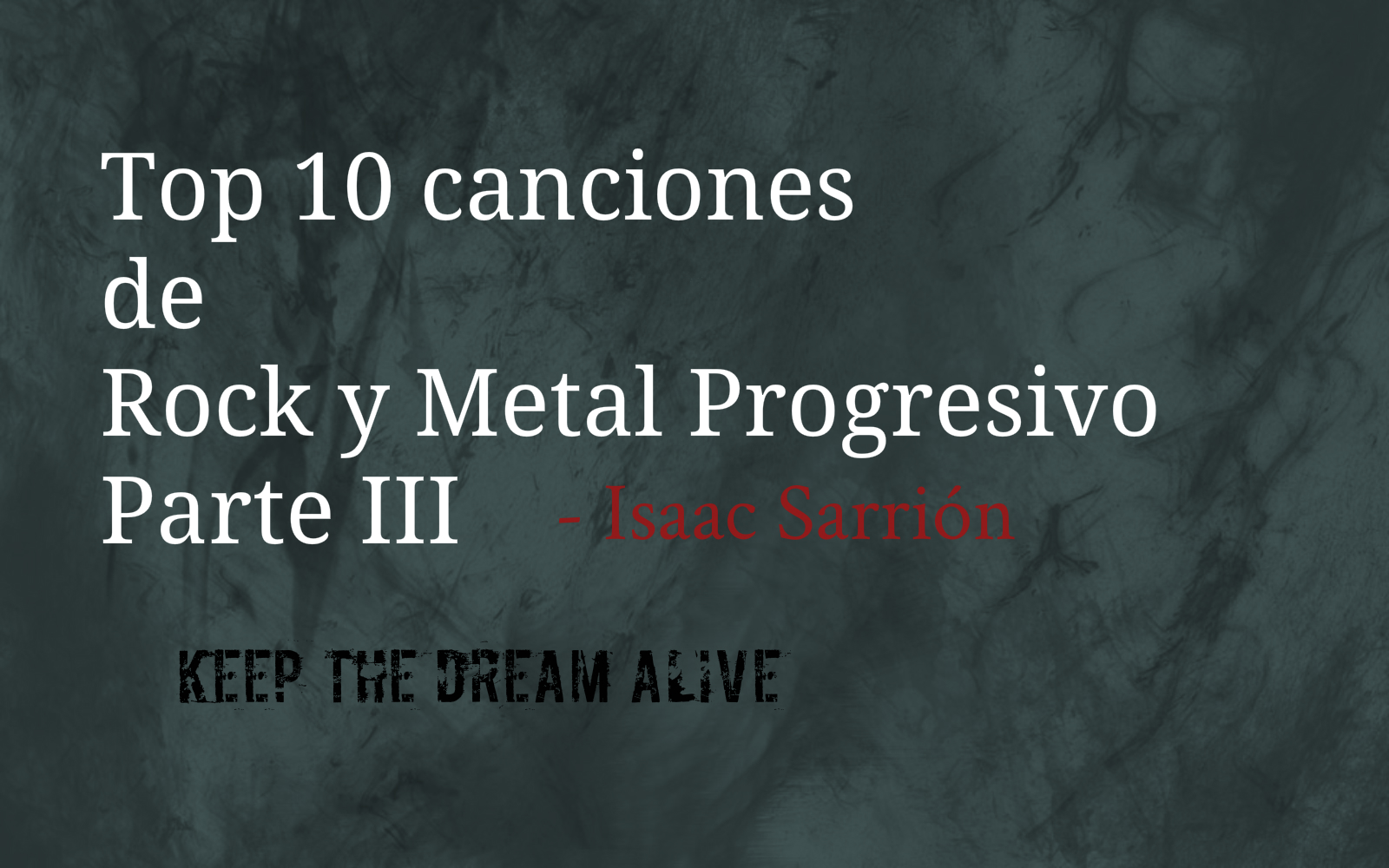 TOP 10 CANCIONES DE ROCK Y METAL PROGRESIVO – PARTE III (ISAAC SARRIÓN)