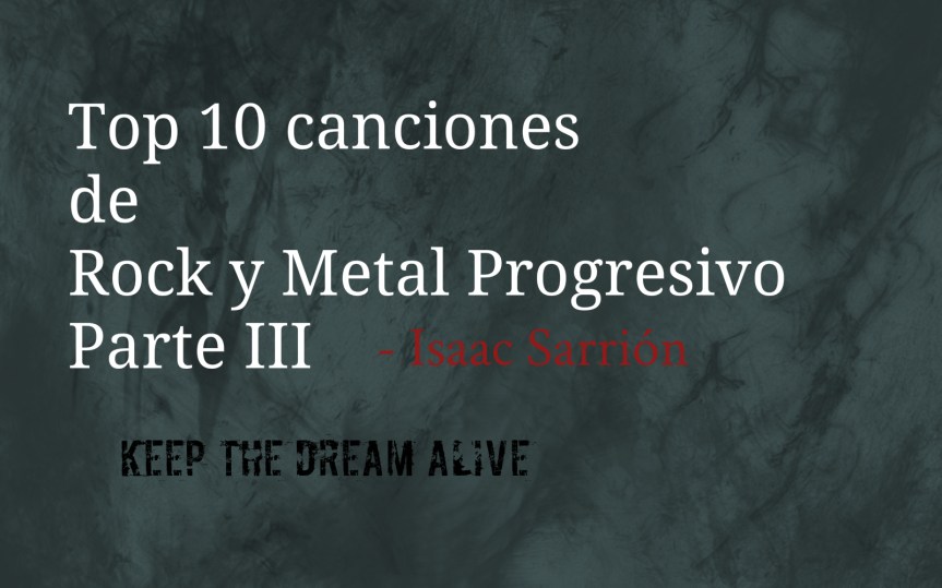 TOP 10 CANCIONES DE ROCK Y METAL PROGRESIVO – PARTE III (ISAAC&nbsp;SARRIÓN)