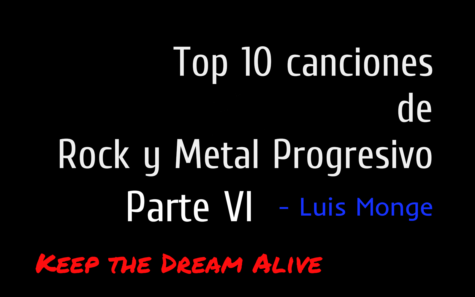 Top 10 canciones de Rock y Metal Progresivo – Parte VI (Luis Monge)