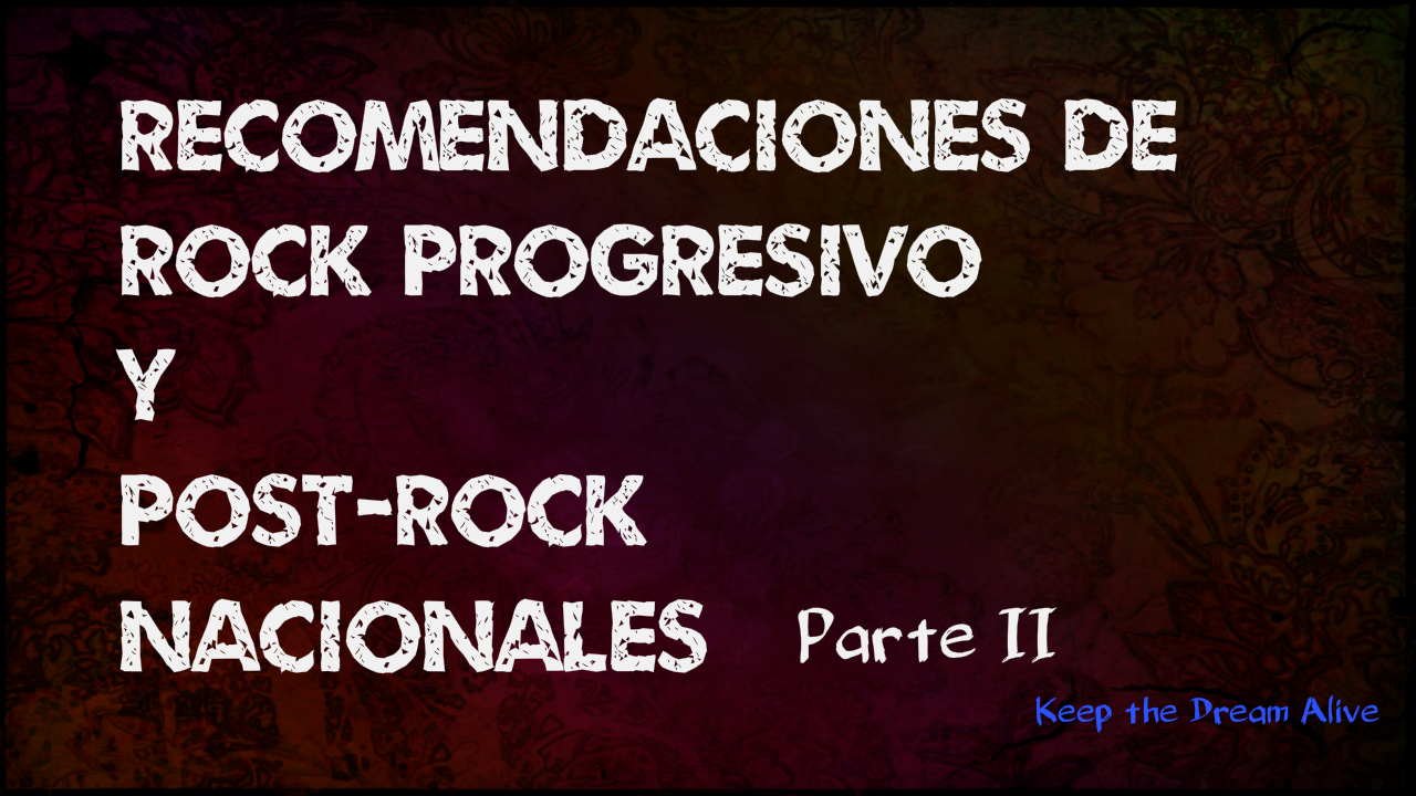Recomendaciones de rock progresivo y post-rock nacionales – Parte II