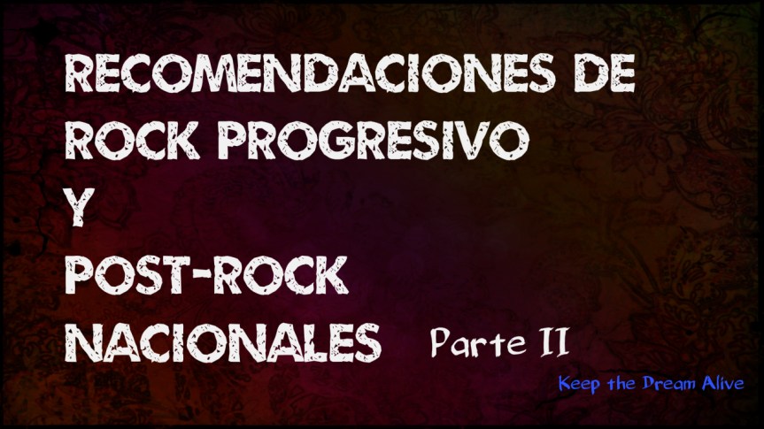 Recomendaciones de rock progresivo y post-rock nacionales – Parte&nbsp;II