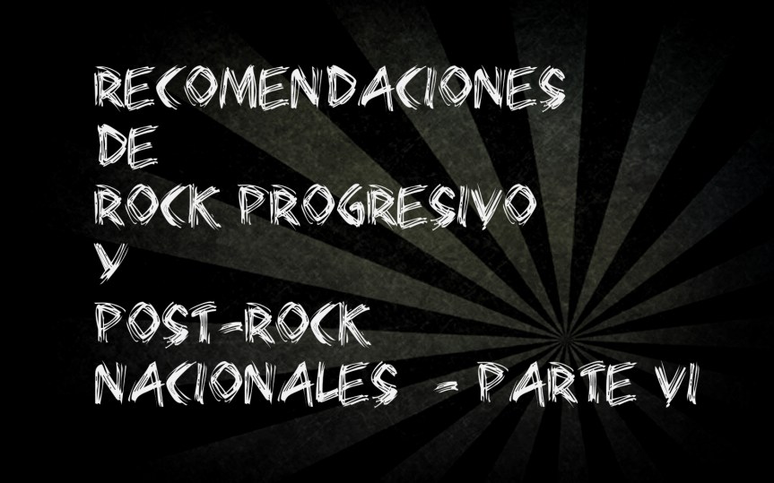 Especial recomendaciones de Rock Progresivo y Post-Rock nacionales – Parte&nbsp;VI