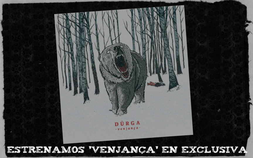 Estrenamos en exclusiva ‘VenjanÇa’, el LP de Dûrga
