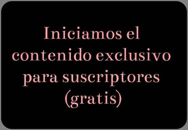 Iniciamos el contenido exclusivo para suscriptores&nbsp;(gratis)